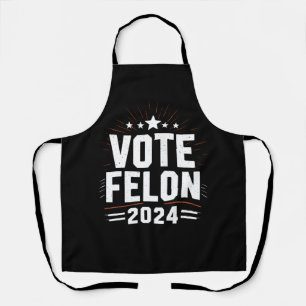 Vote Felon Trump 2024 Funny Election Vote  Apron