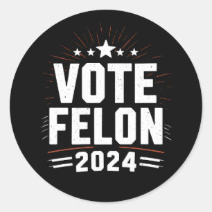 Vote Felon Trump 2024 Funny Election Vote  Classic Round Sticker