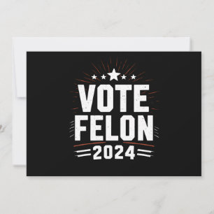 Vote Felon Trump 2024 Funny Election Vote  Invitation
