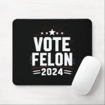 Vote Felon Trump 2024 Funny Election Vote  Mouse Pad<br><div class="desc">Vote Felon Trump 2024 Funny Election Vote For The Felon</div>