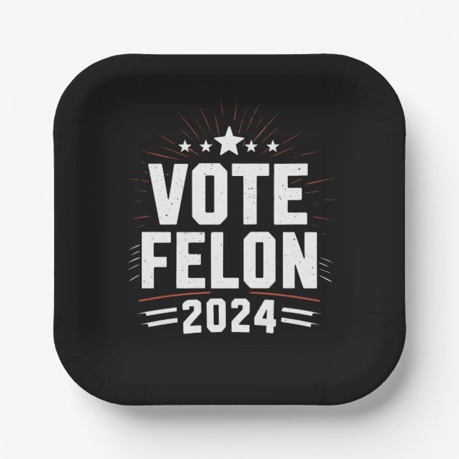 Vote Felon Trump 2024 Funny Election Vote  Paper Plate (Front)