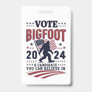 Vote For Bigfoot 2024 Sasquatch Presidential ID Badge