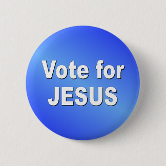 VOTE FOR JESUS 6 CM ROUND BADGE