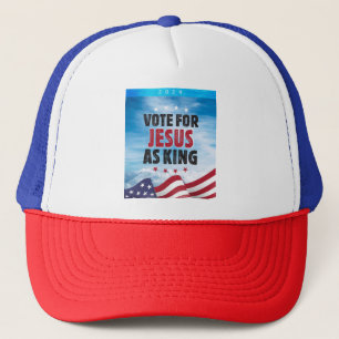 Vote For Jesus As King-Presidential Election 2024 Trucker Hat