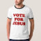 Vote for Jesus, Funny Christian T-Shirt