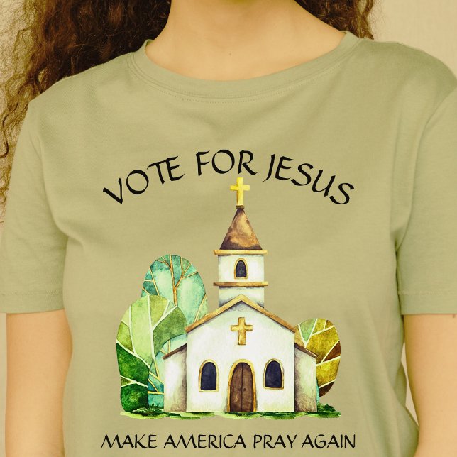 Vote for Jesus Make America Pray Again Church T-Shirt (Creator Uploaded)