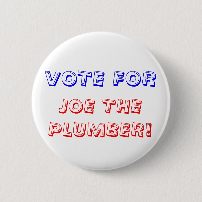 VOTE FOR, JOE THE PLUMBER! 6 CM ROUND BADGE (Front)
