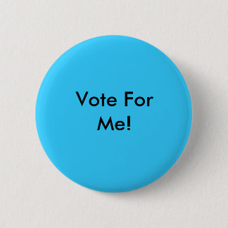 Vote For Me! Pin