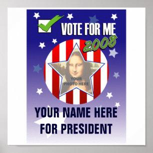 Vote for me!  Presidential 2008 Election Poster