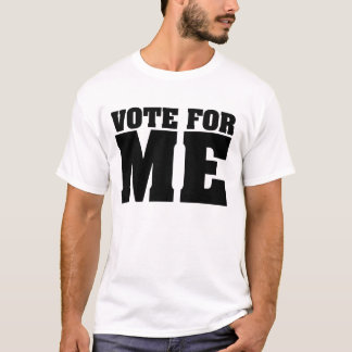 Vote For Me T-Shirt