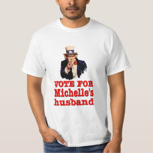 Vote For Michelle’s Husband. American Politics. T-Shirt