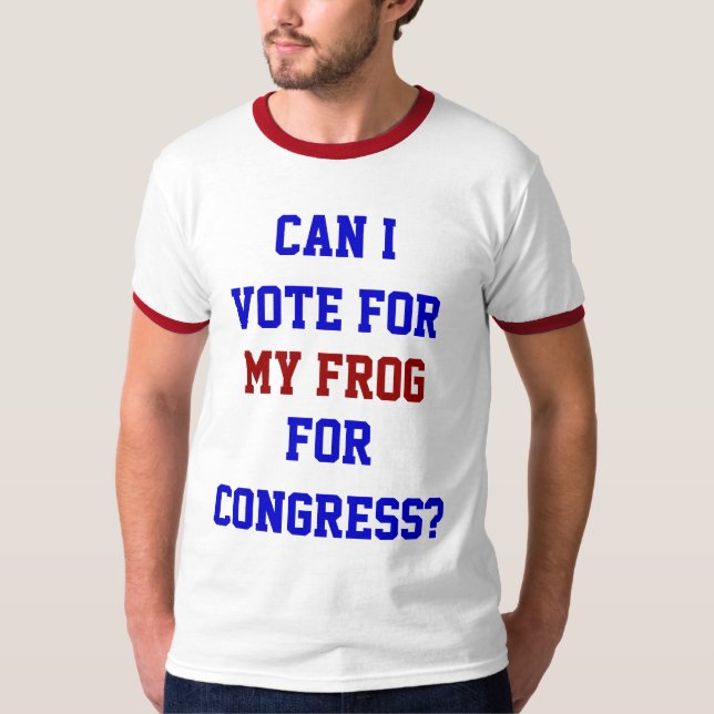 Vote For My Frog Congress Funny Politics Quote T-Shirt (Front)