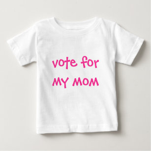 vote for my mum baby T-Shirt