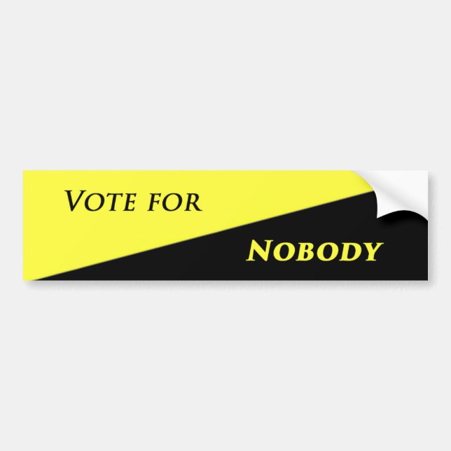 Vote for nobody 2 bumper sticker (Front)
