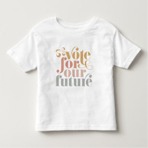 Vote For Our Future Election Girls Toddler T-Shirt