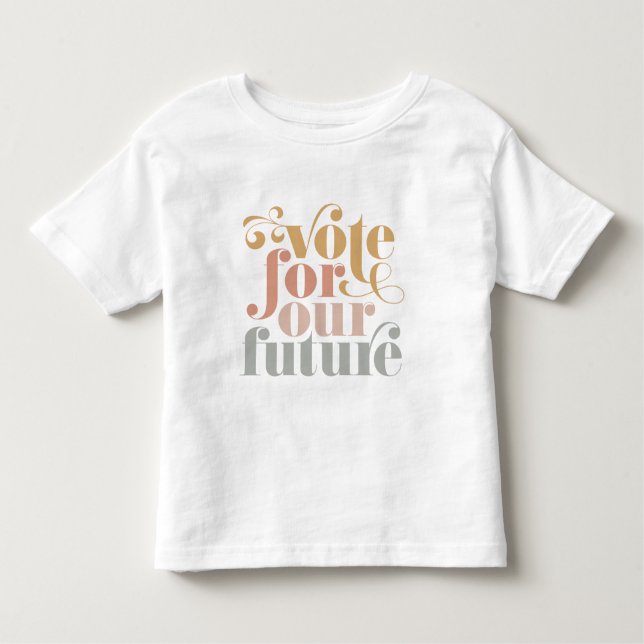 Vote For Our Future Election Girls Toddler T-Shirt (Front)