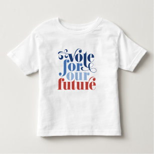 Vote For Our Future Election Red White & Blue Toddler T-Shirt