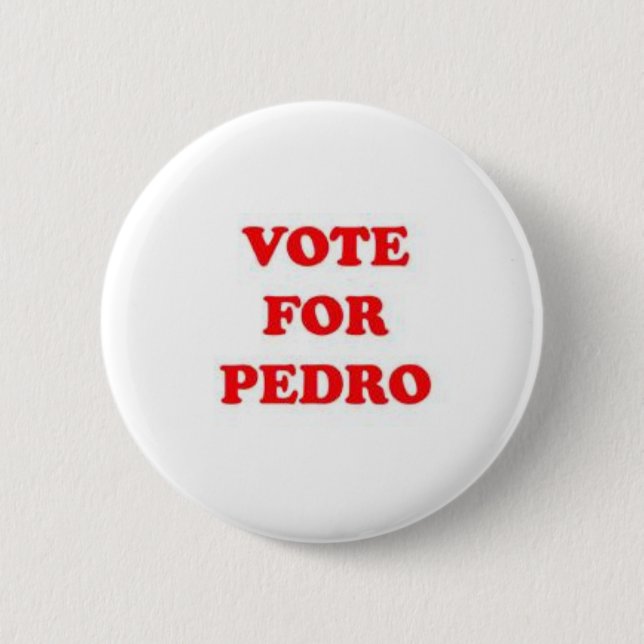 vote for pedro 6 cm round badge (Front)