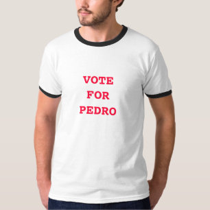 Vote For Pedro Shirt