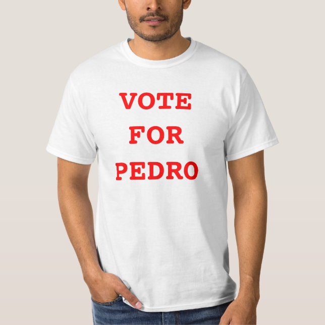 VOTE FOR PEDRO T-Shirt (Front)