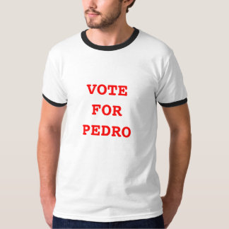 VOTE FOR PEDRO T-Shirt