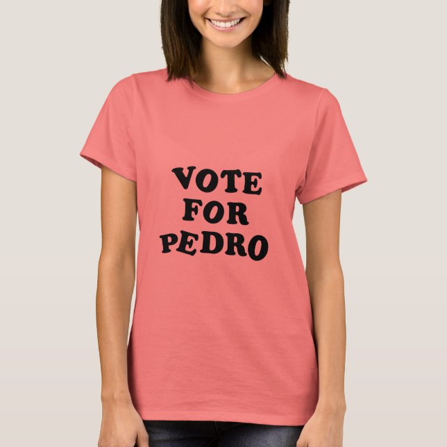 Vote for Pedro T-Shirt (Front)