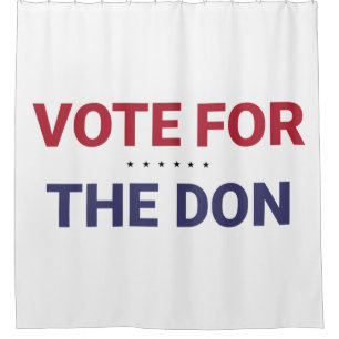 Vote for the Don (2020 US Election) Shower Curtain