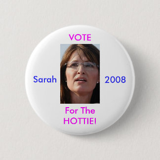 Vote For The Hottie Sarah 2008 6 Cm Round Badge