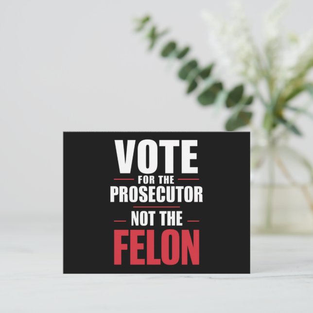 Vote For The Prosecutor Not The Felon Postcard (Standing Front)