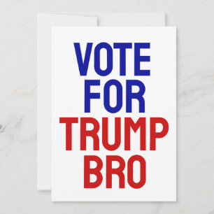 Vote For Trump Bro - Election 2024 Invitation