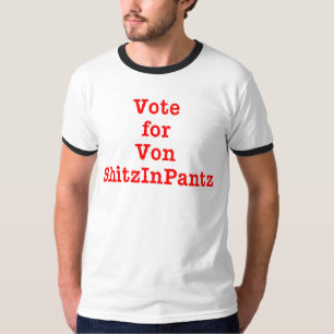 Vote for Von Shitzinpantz T-Shirt