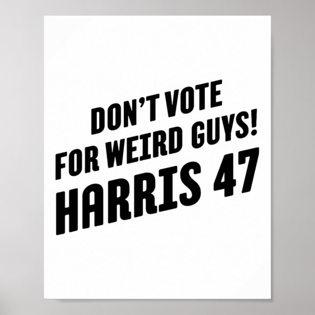 Vote For Weird Guys! Harris 47 1  Poster (Front)