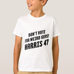Vote For Weird Guys! Harris 47 1 T-Shirt