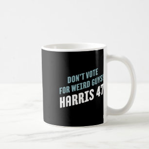 Vote For Weird Guys! Harris 47 Coffee Mug