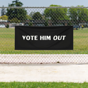 vote him out - black white Banner