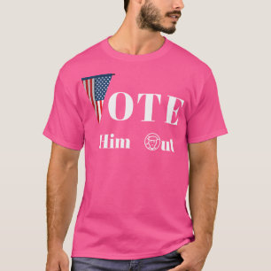 Vote Him Out T-Shirt