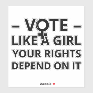 Vote Like A Girl Your Rights Depend On It I