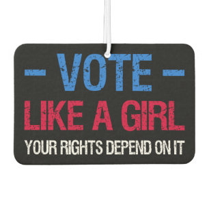 Vote Like A Girl Your Rights Depend On It III Car Air Freshener