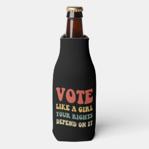 Vote Like A Girl Your Rights Depend On It IV Bottle Cooler