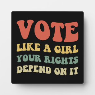 Vote Like A Girl Your Rights Depend On It IV Plaque
