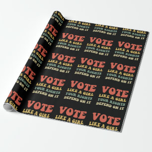 Vote Like A Girl Your Rights Depend On It IV Wrapping Paper
