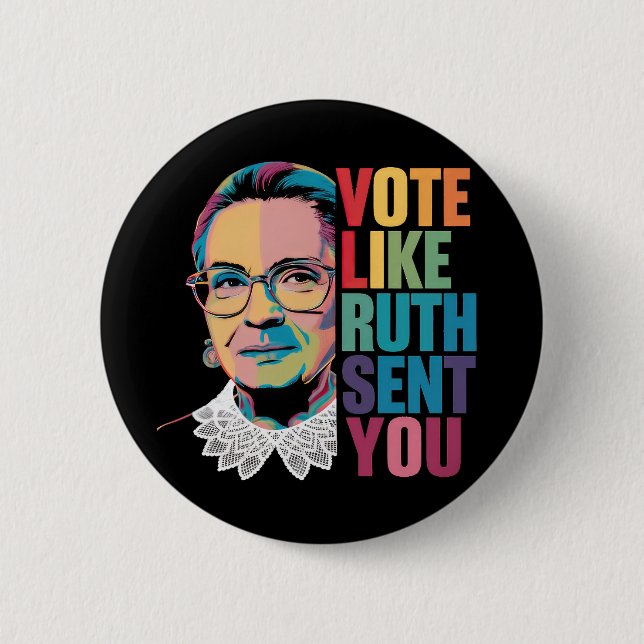 Vote Like Ruth Sent You 6 Cm Round Badge (Front)
