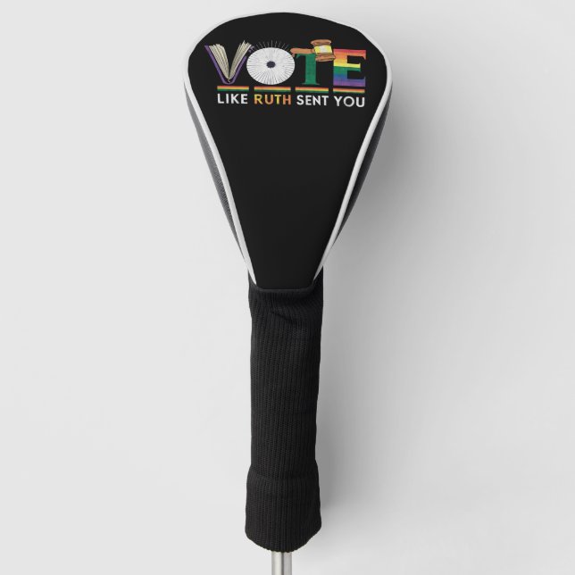 Vote Like Ruth Sent You Gavel Feminists Lgbt Pride Golf Head Cover (Front)