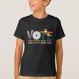 Vote Like Ruth Sent You Gavel Feminists Lgbt Pride T-Shirt