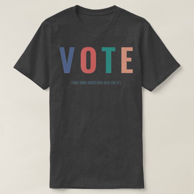 Vote Like Your Ancestors Died For It  2024 Black V T-Shirt (Design Front)