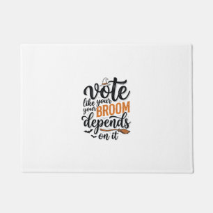 Vote Like Your Broom Depends On It Halloween Shirt Doormat