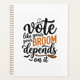 Vote Like Your Broom Depends On It Halloween Shirt Planner