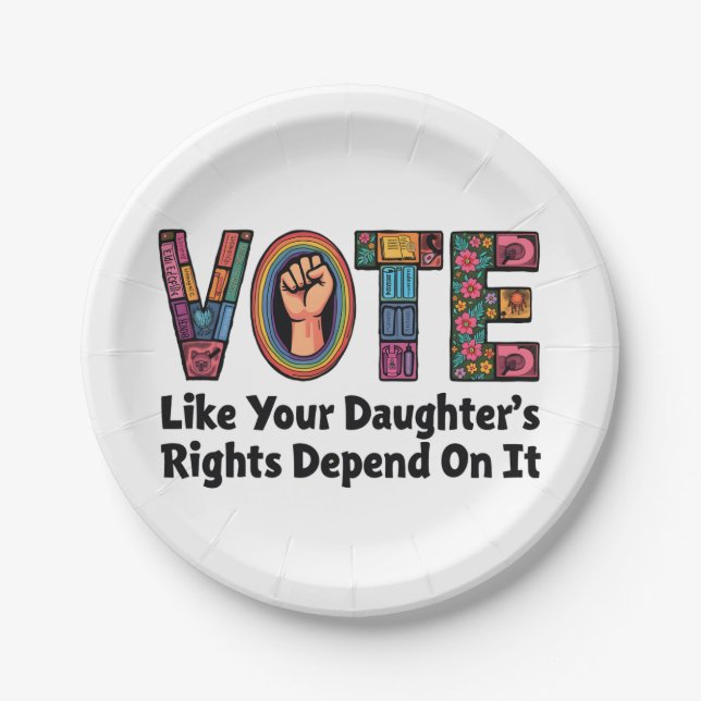 Vote Like Your Daughter’s Rights Depend on It  Paper Plate (Front)