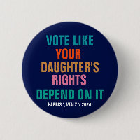 Vote Like Your Daughter's Rights Depend On It