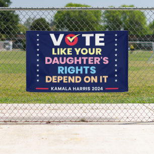 Vote Like Your Daughter's Rights Depend On It Banner